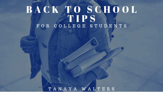 Tanaya Walters Back To School Tips For College Students