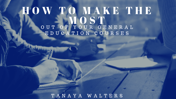 Tanaya Walters Make The Most General Education
