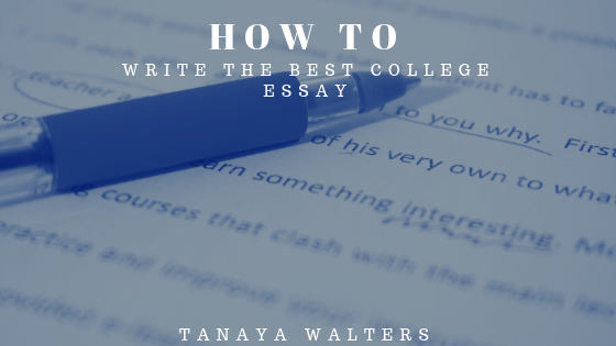 Tanaya Walters Write Best College Essay